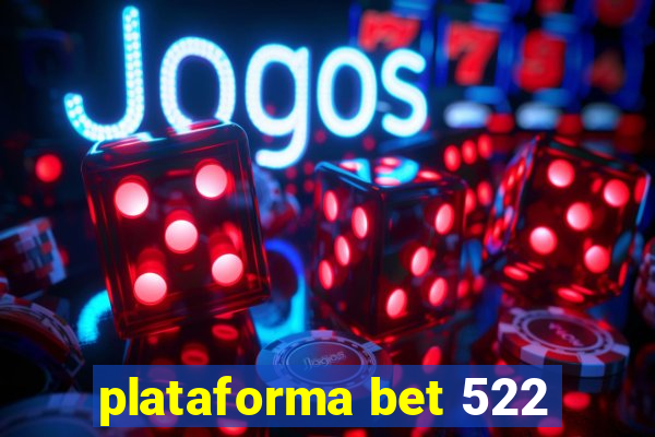 plataforma bet 522